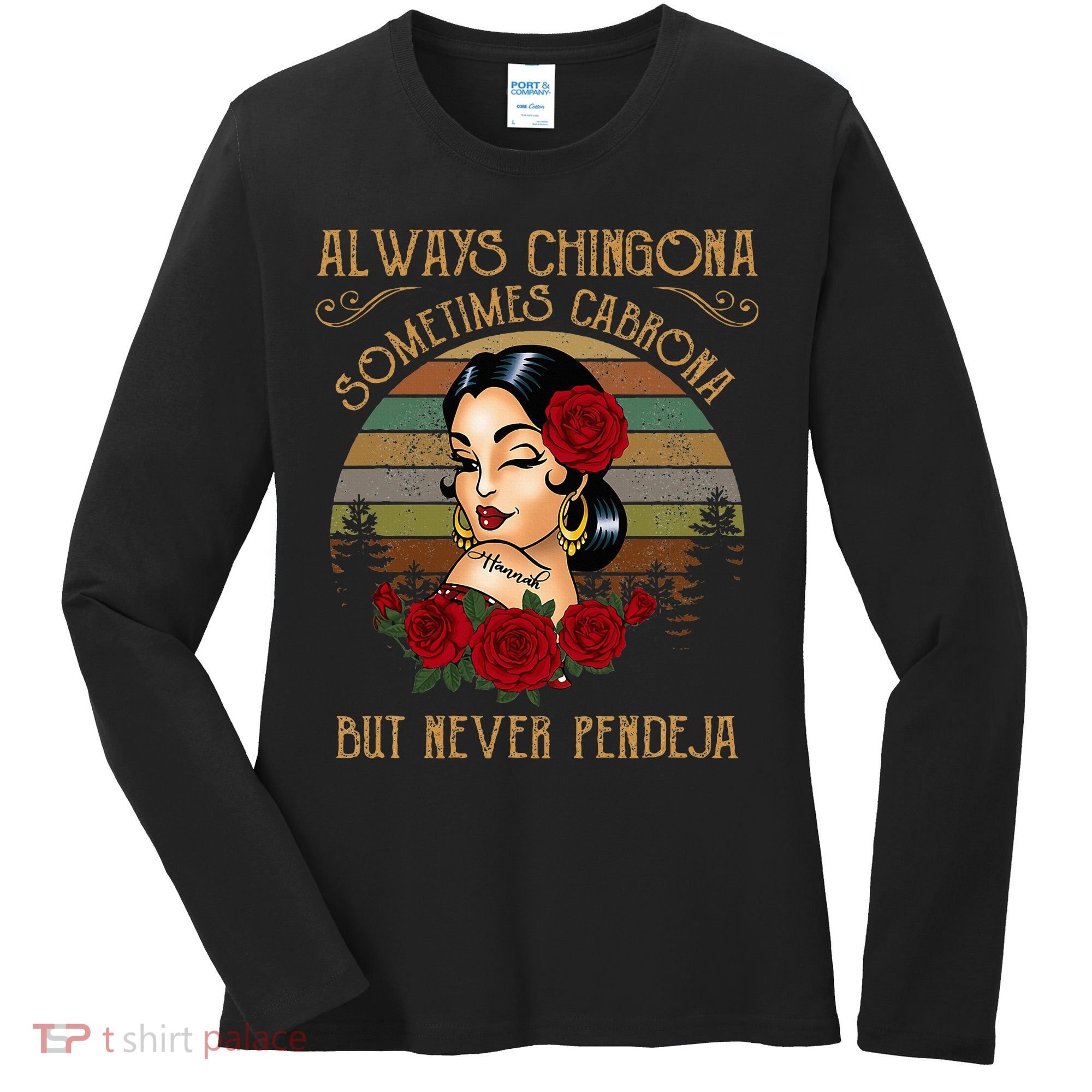 Always Chingona Sometimes Cabrona But Never Pendeja Women's Long Sleeve Shirt