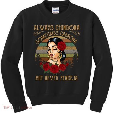 Always Chingona Sometimes Cabrona But Never Pendeja Kids Sweatshirt