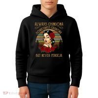 Always Chingona Sometimes Cabrona But Never Pendeja Kids Hoodie thumb 4