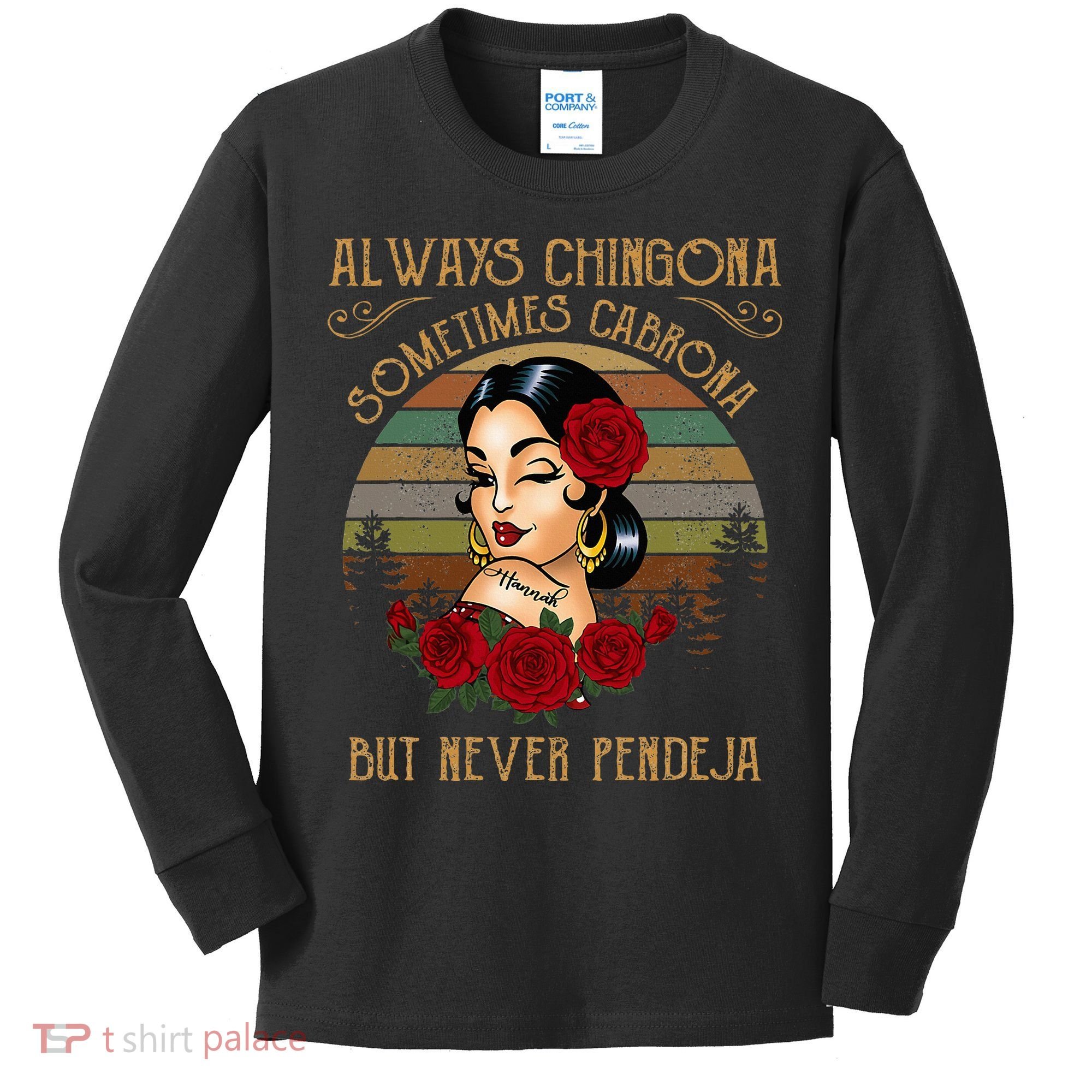 Always Chingona Sometimes Cabrona But Never Pendeja Kids Long Sleeve Shirt