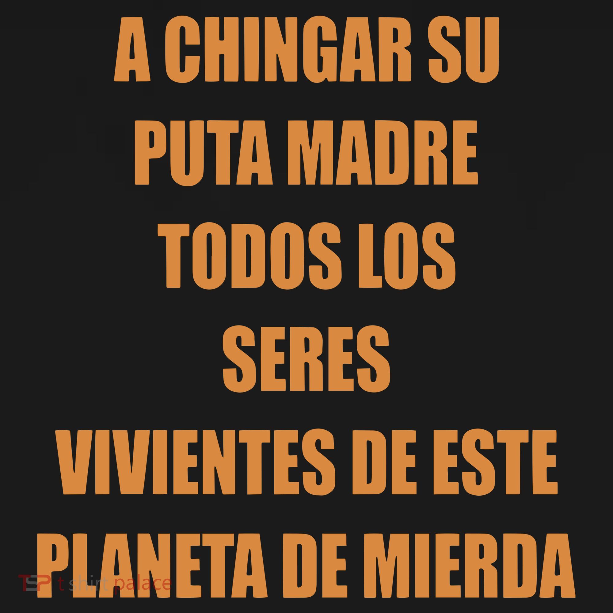 A Chingar Su Puta Madre Todos Los Seres Vivientes De Este Planeta De Mierda Hood Women's Hoodie