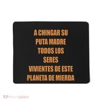 A Chingar Su Puta Madre Todos Los Seres Vivientes De Este Planeta De Mierda Hood Mousepad thumb 0
