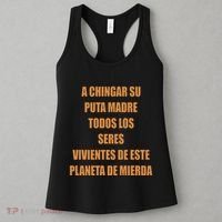 A Chingar Su Puta Madre Todos Los Seres Vivientes De Este Planeta De Mierda Hood Women's Tank Top thumb 3