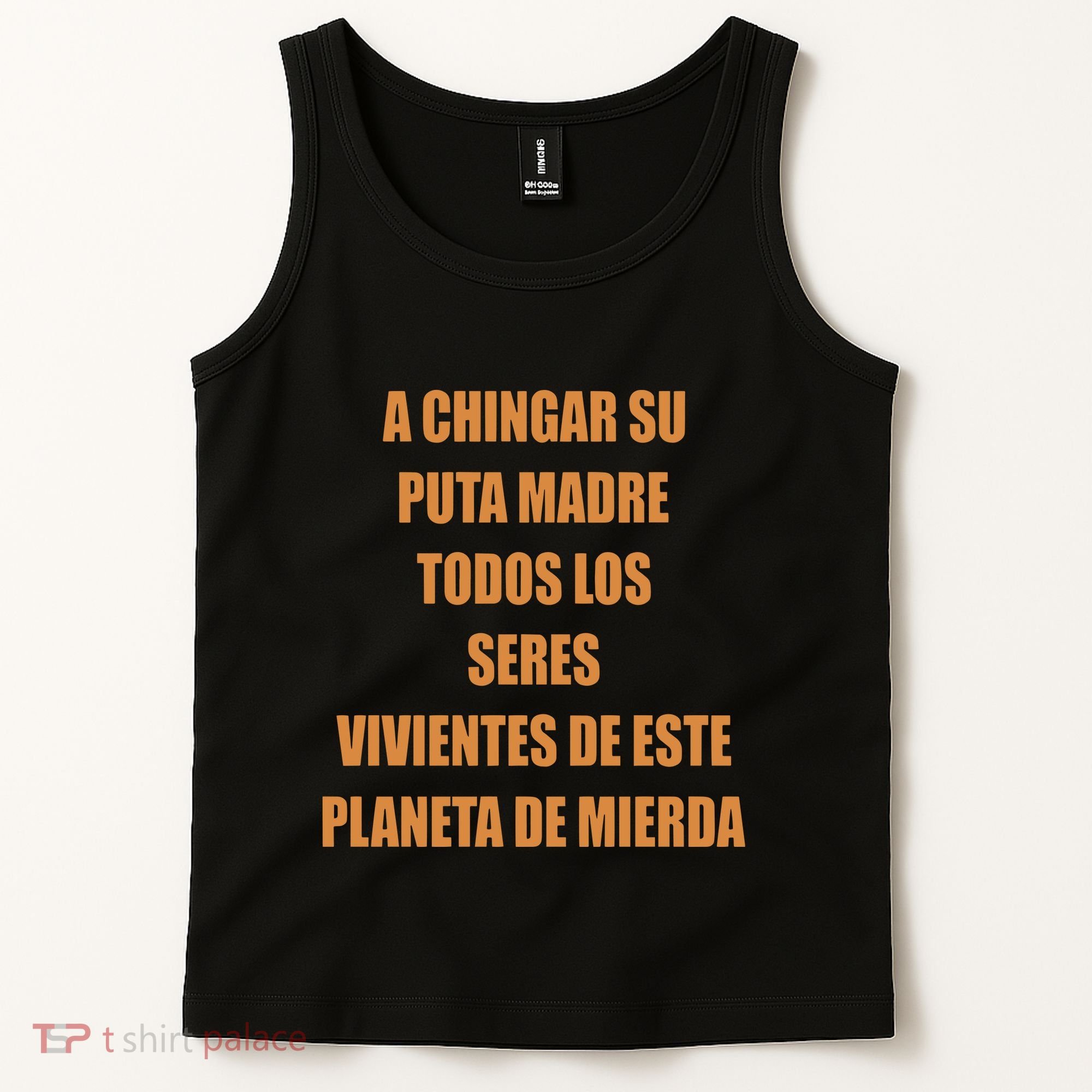 A Chingar Su Puta Madre Todos Los Seres Vivientes De Este Planeta De Mierda Hood Tank Top