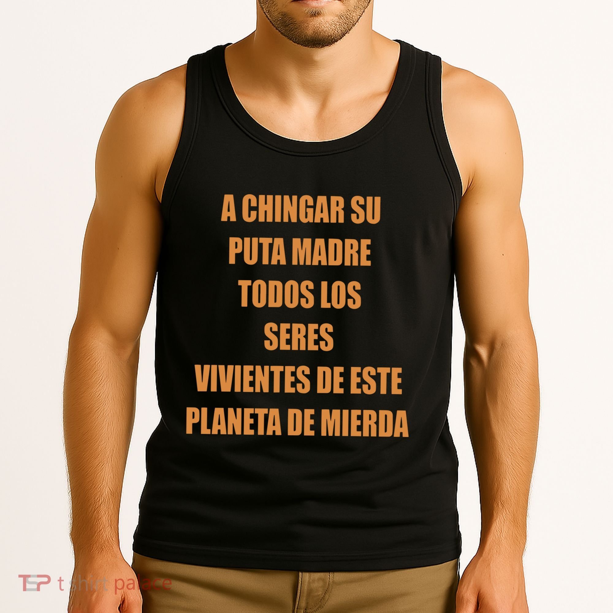 A Chingar Su Puta Madre Todos Los Seres Vivientes De Este Planeta De Mierda Hood Tank Top