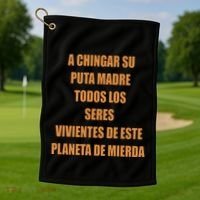 A Chingar Su Puta Madre Todos Los Seres Vivientes De Este Planeta De Mierda Hood Golf Towel thumb 1