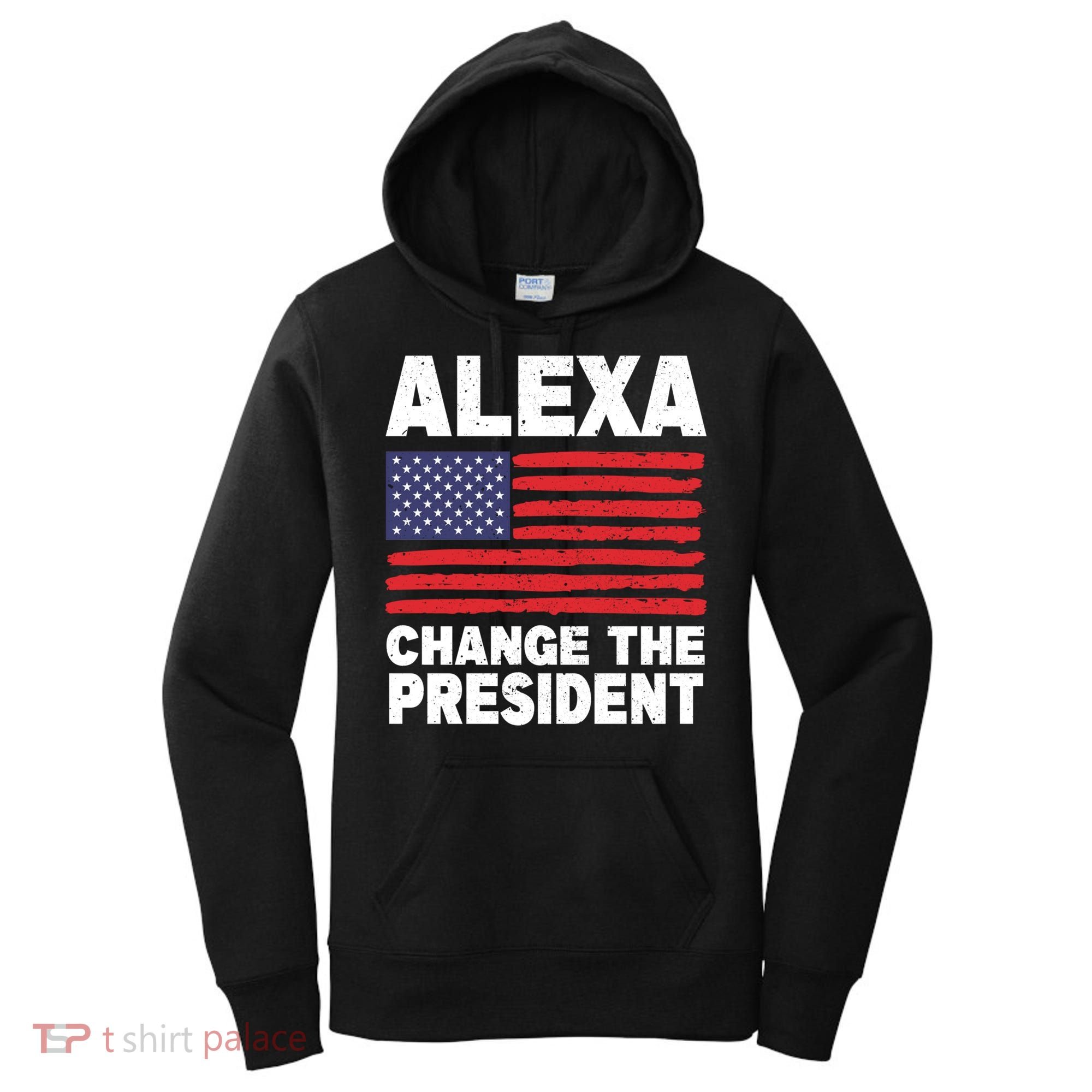 Alexa Change The President Funny Political Humor Gift Women's Hoodie