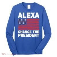 Alexa Change The President Funny Political Humor Gift Long Sleeve Shirt thumb 0