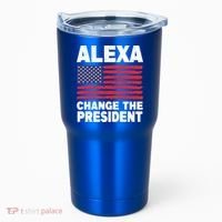 Alexa Change The President Funny Political Humor Gift Tumbler thumb 0