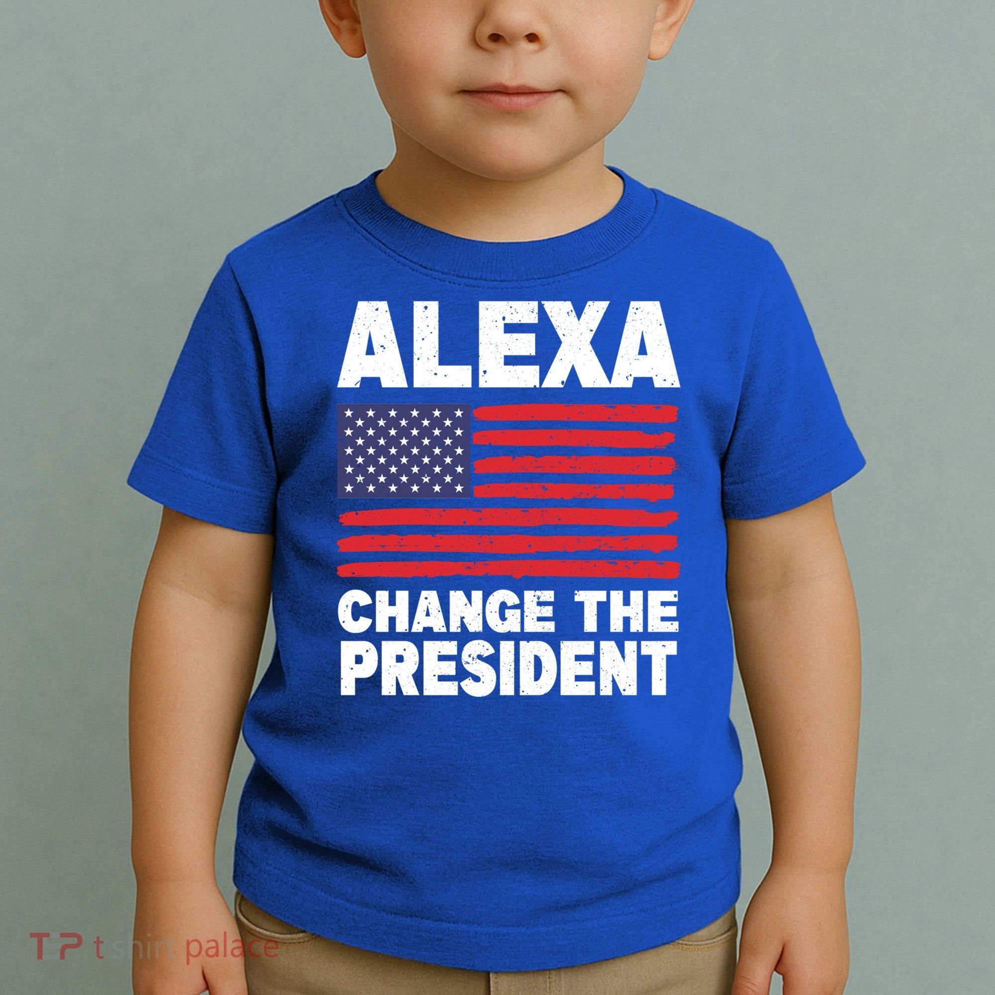 Alexa Change The President Funny Political Humor Gift Toddler T-Shirt
