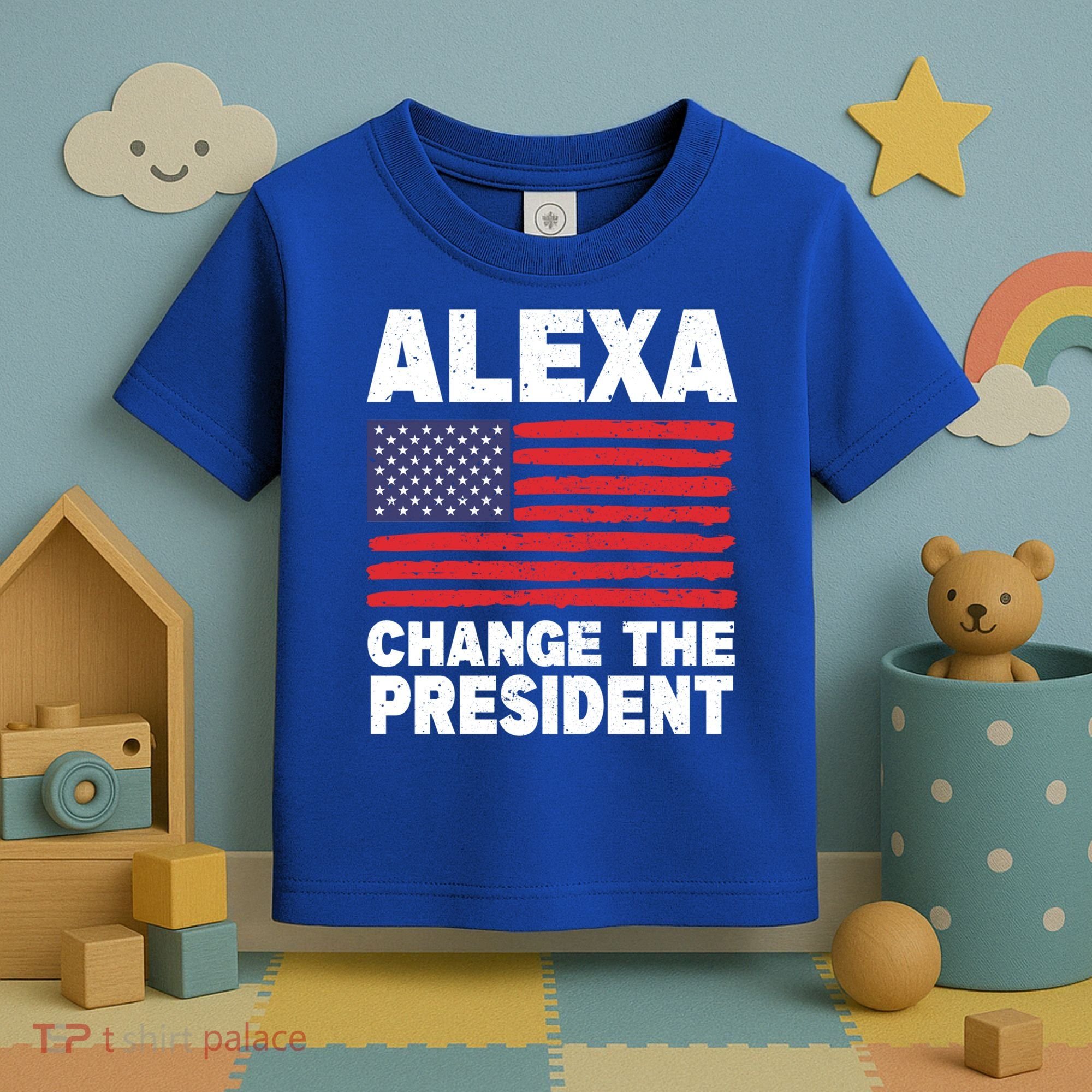 Alexa Change The President Funny Political Humor Gift Toddler T-Shirt
