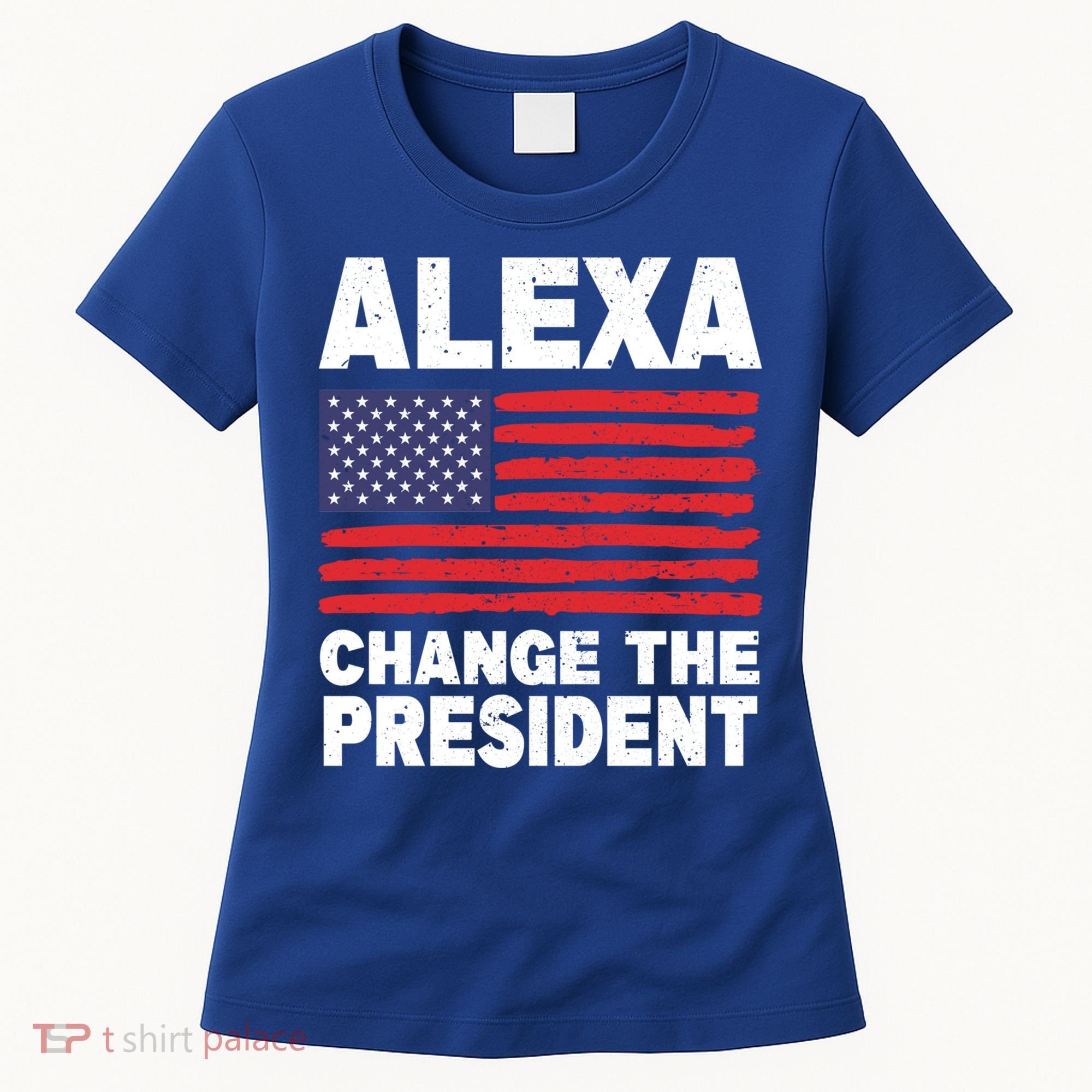 Alexa Change The President Funny Political Humor Gift Women's T-Shirt