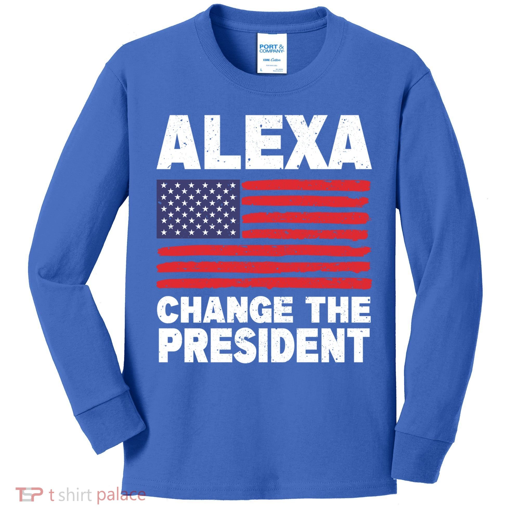 Alexa Change The President Funny Political Humor Gift Kids Long Sleeve Shirt