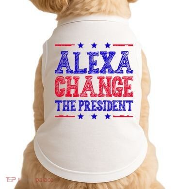 Alexa Change The President Funny Political Doggie Tank