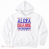 Alexa Change The President Funny Political Hoodie thumb 0