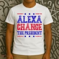 Alexa Change The President Funny Political T-Shirt thumb 3