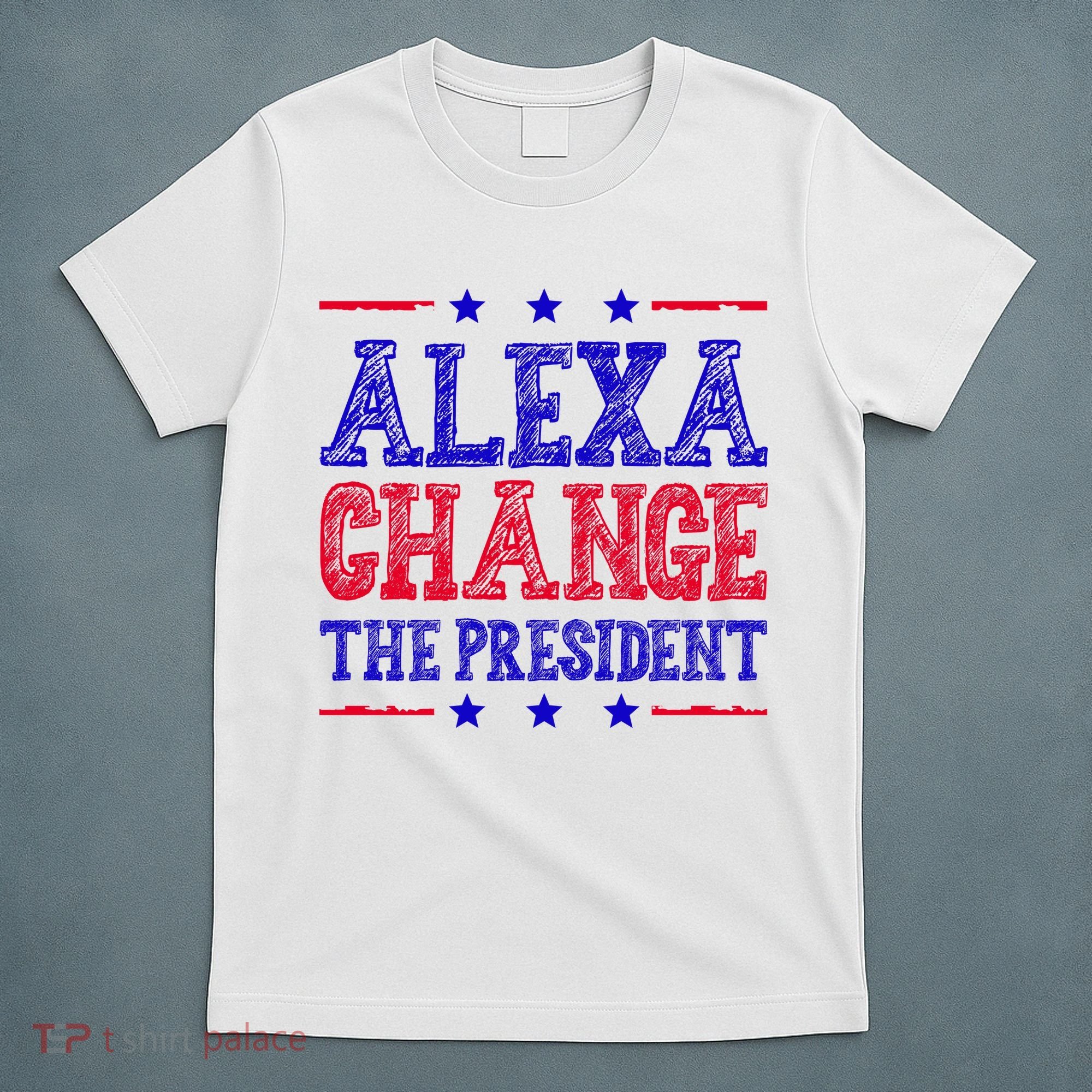 Alexa Change The President Funny Political T-Shirt