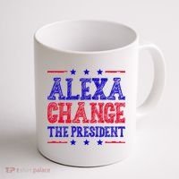 Alexa Change The President Funny Political Coffee Mug thumb 1
