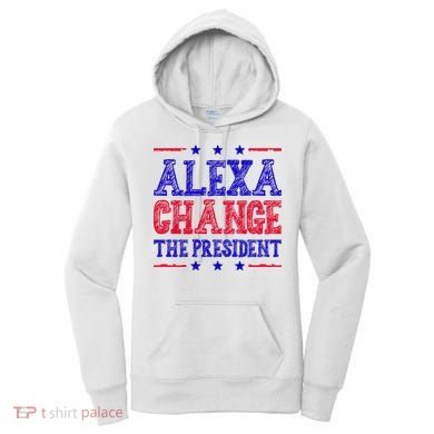 Alexa Change The President Funny Political Women's Hoodie