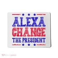 Alexa Change The President Funny Political Mousepad thumb 0
