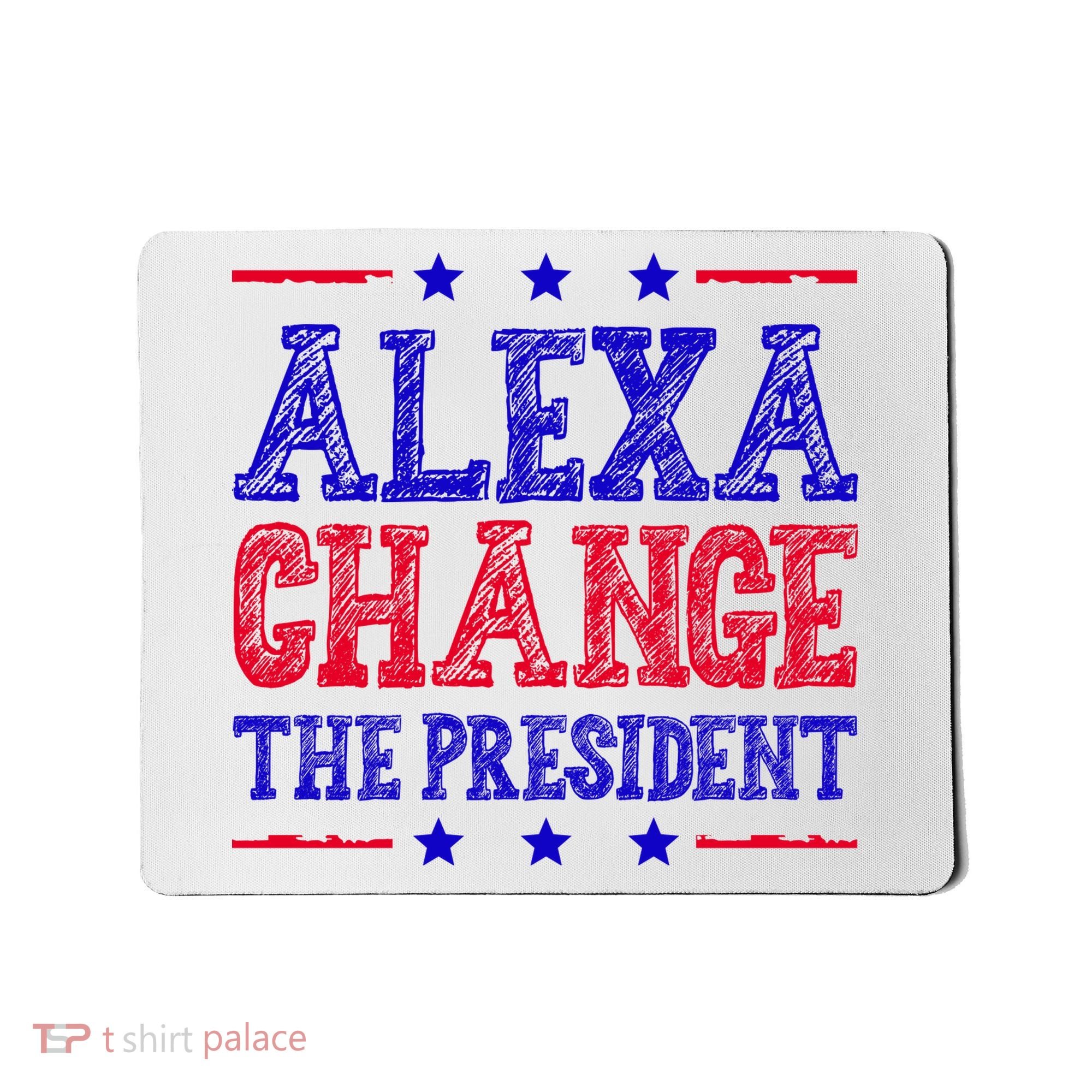 Alexa Change The President Funny Political Mousepad