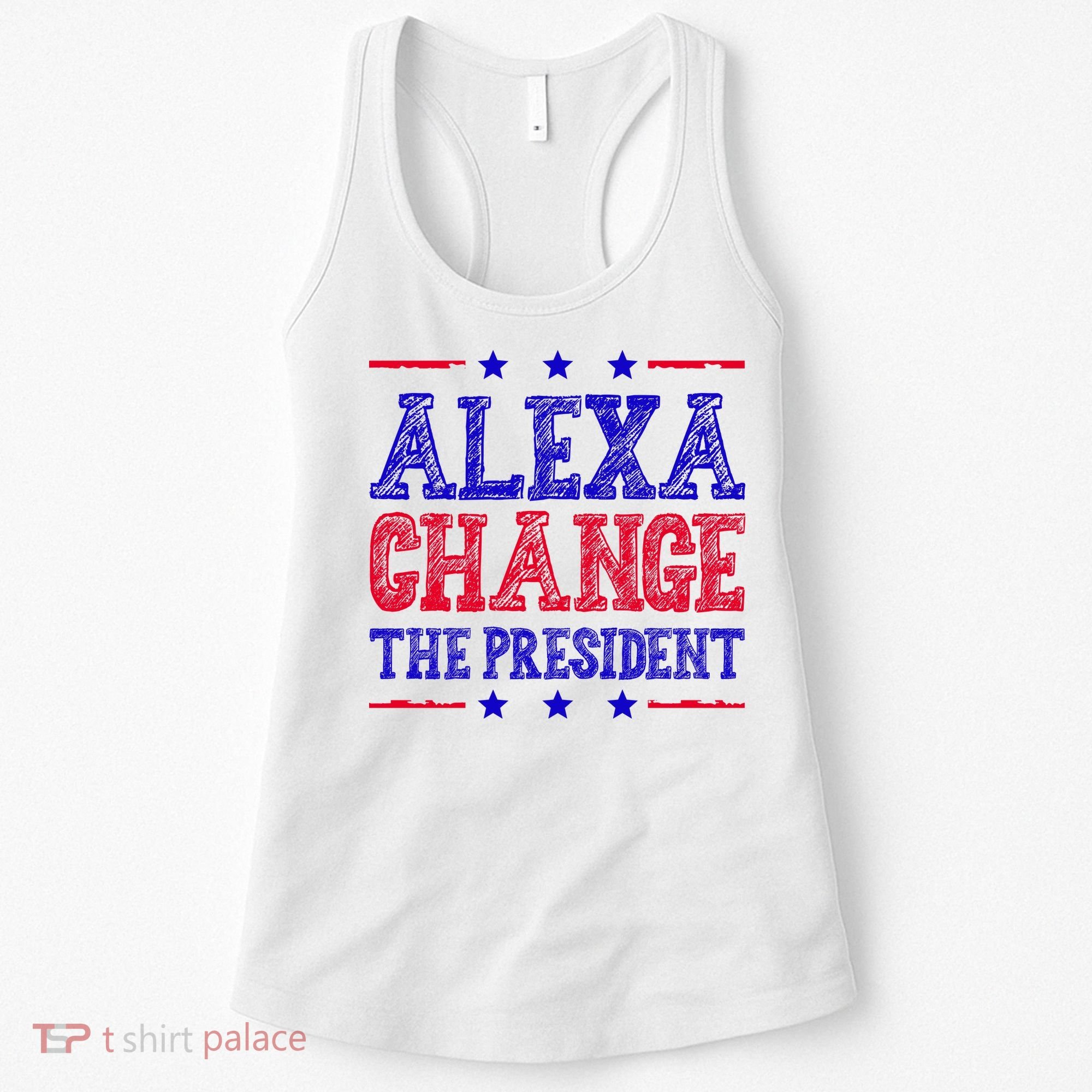 Alexa Change The President Funny Political Women's Tank Top