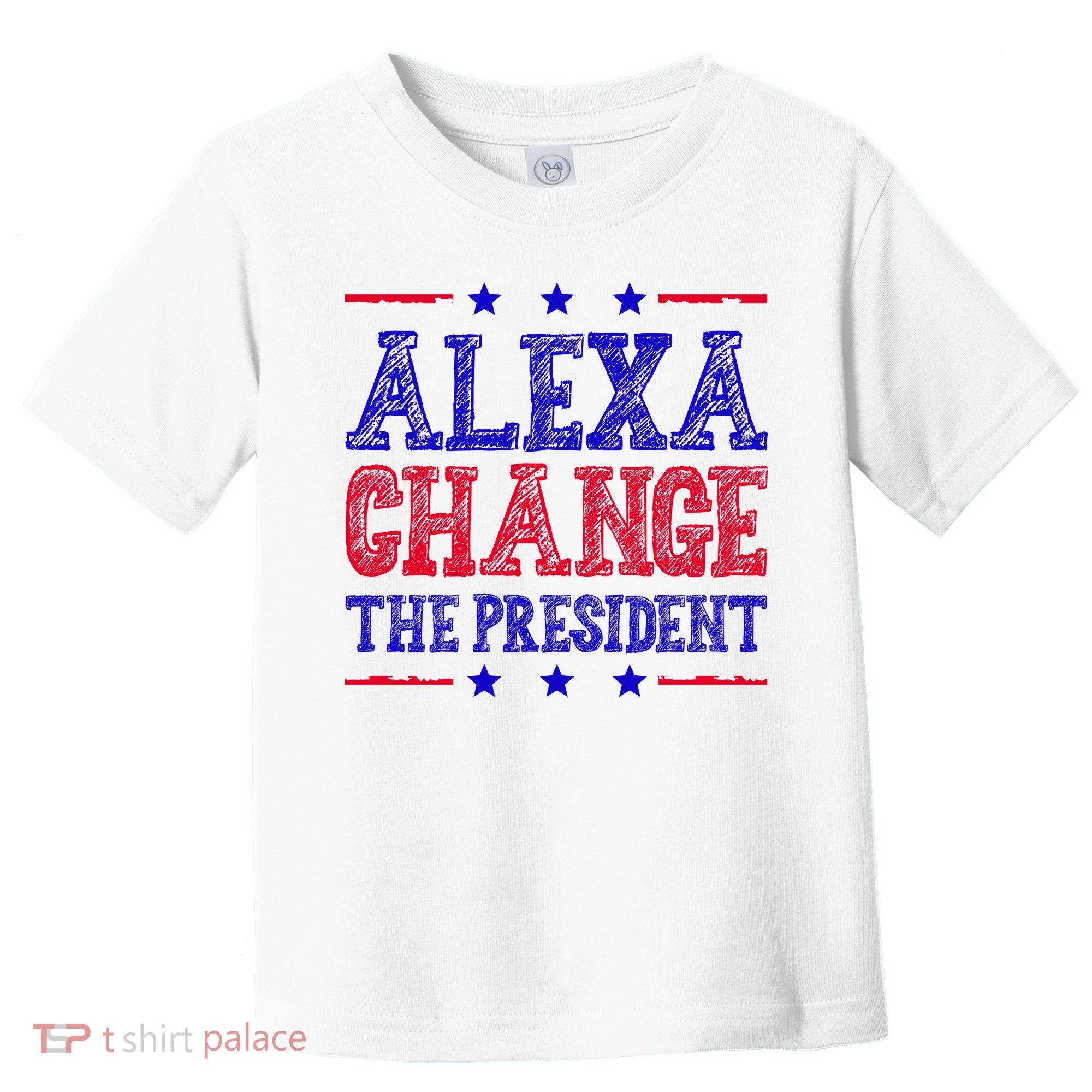 Alexa Change The President Funny Political Toddler T-Shirt