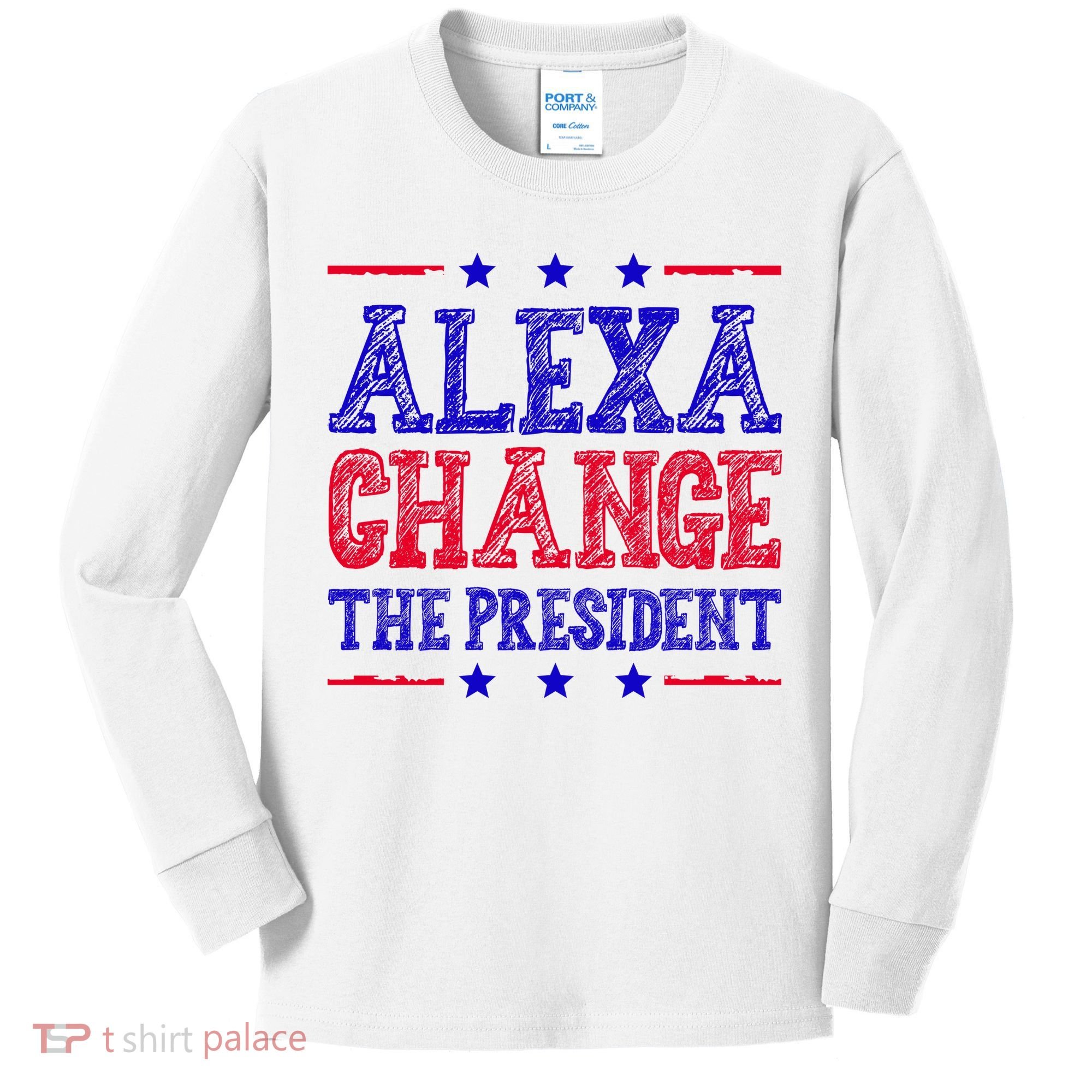 Alexa Change The President Funny Political Kids Long Sleeve Shirt