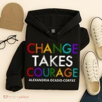 AOC Changes Takes Courage Alexandria Ocasio Cortez Hoodie thumb 4