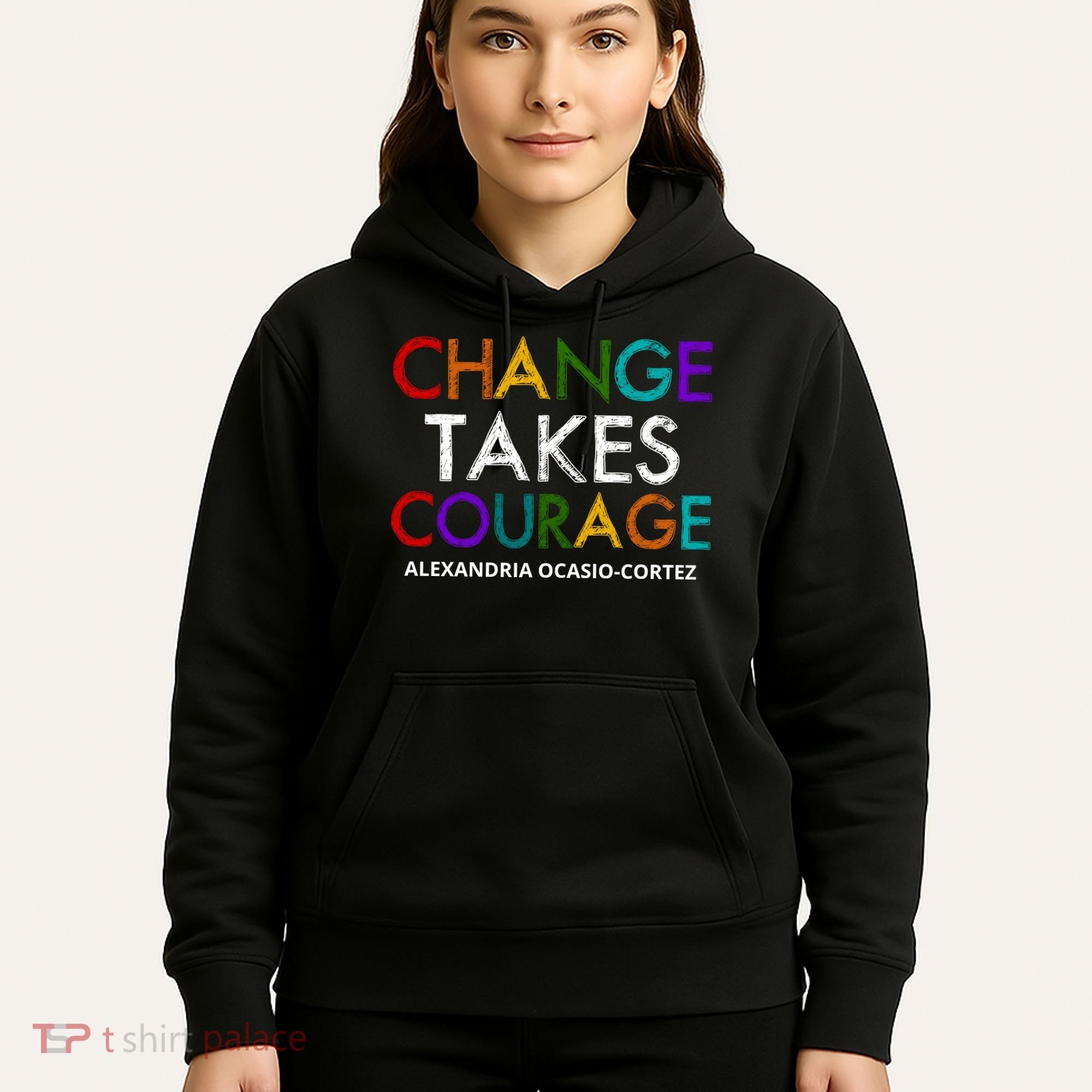 AOC Changes Takes Courage Alexandria Ocasio Cortez Hoodie