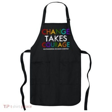 AOC Changes Takes Courage Alexandria Ocasio Cortez Apron