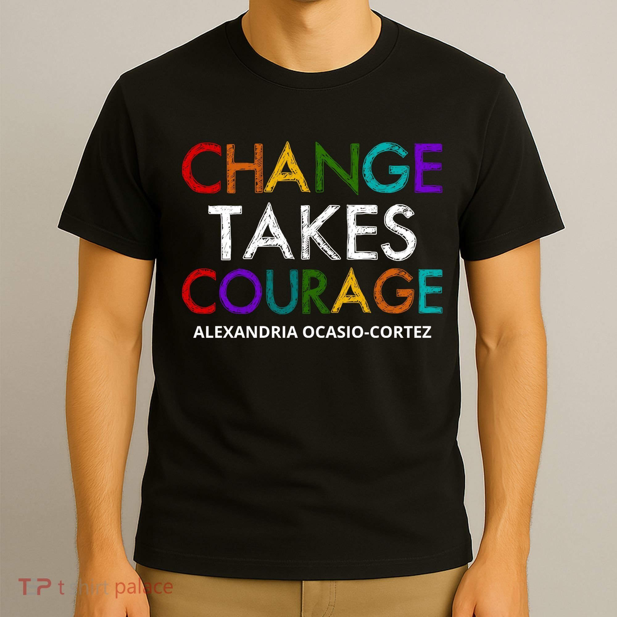 AOC Changes Takes Courage Alexandria Ocasio Cortez T-Shirt