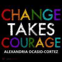 AOC Changes Takes Courage Alexandria Ocasio Cortez T-Shirt thumb 7