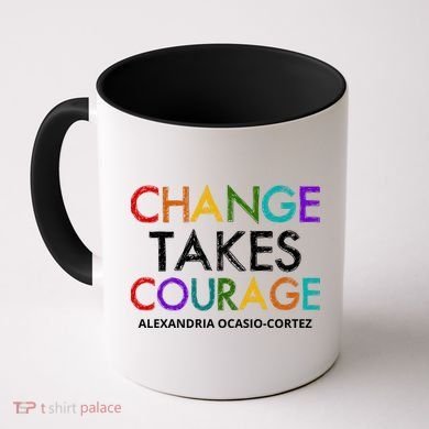 AOC Changes Takes Courage Alexandria Ocasio Cortez Coffee Mug