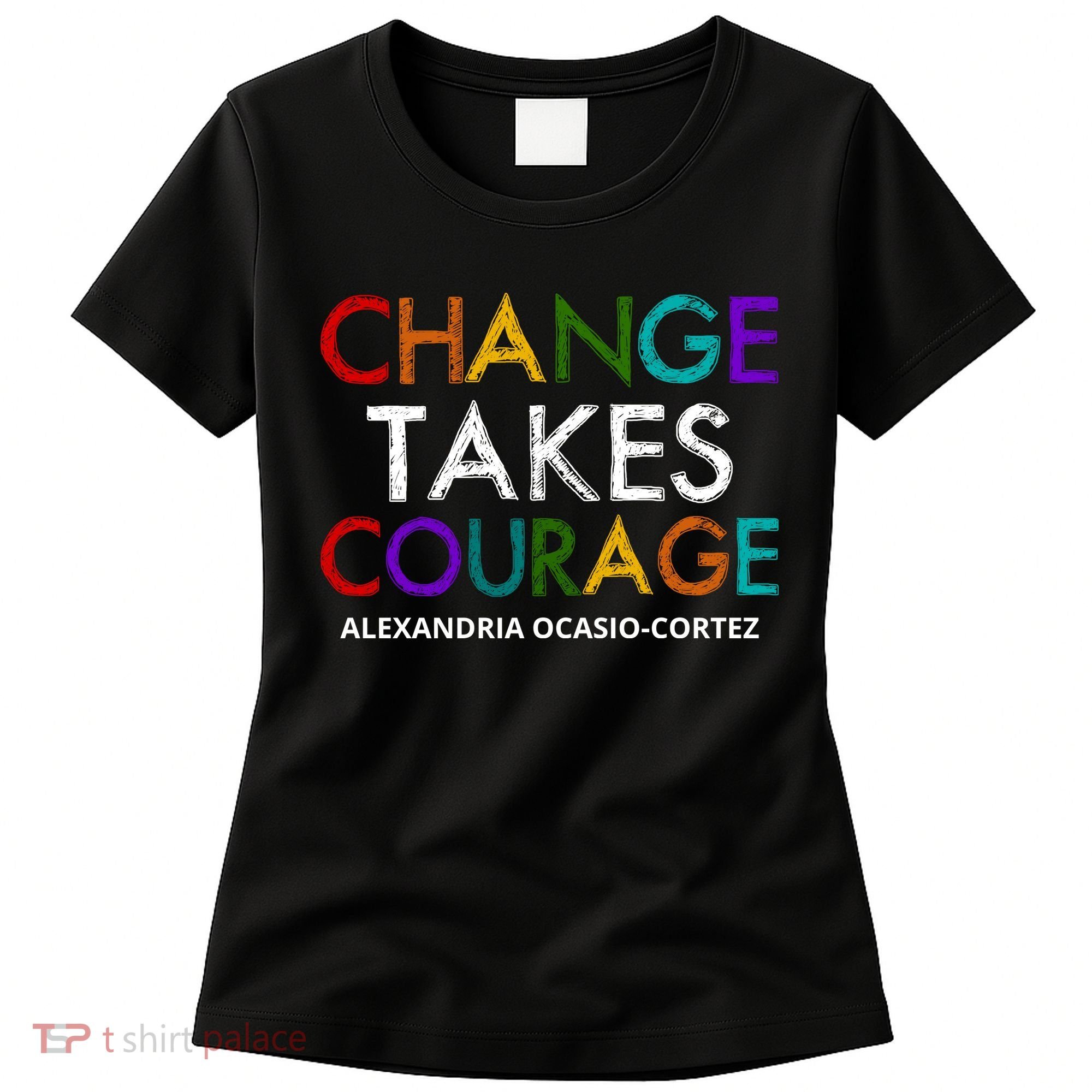 AOC Changes Takes Courage Alexandria Ocasio Cortez Women's T-Shirt