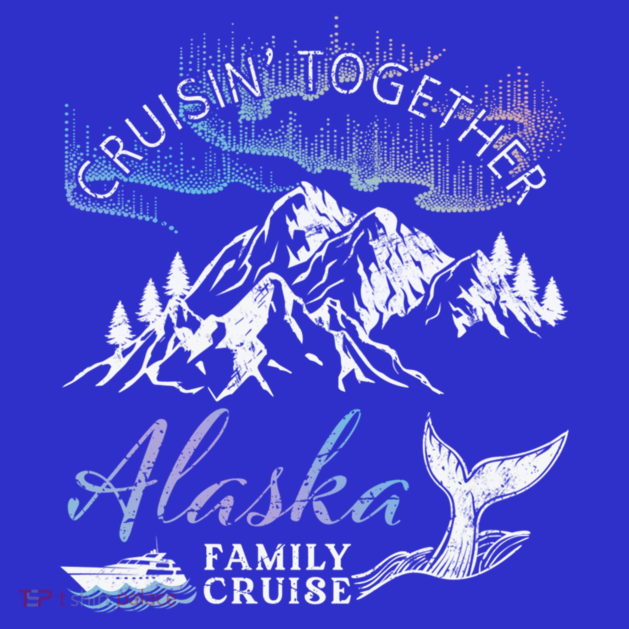 Alaska Cruisin' Together Family Cruise North Lights Cruising Great Gift T-Shirt