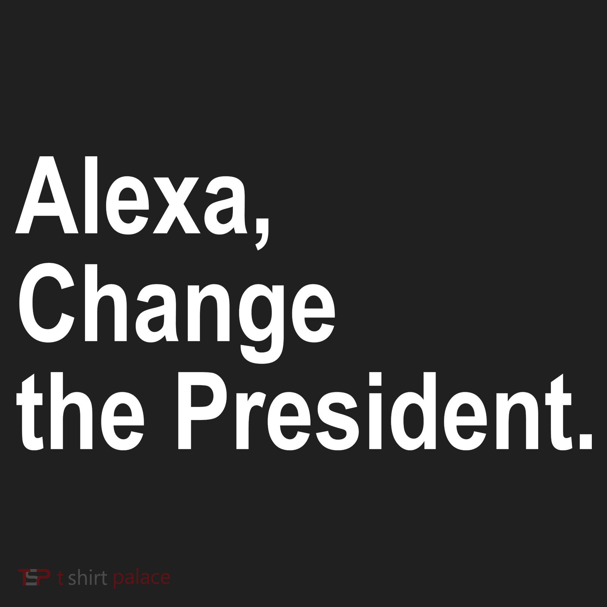 Alexa Change The President Anti Trump Funny Tumbler