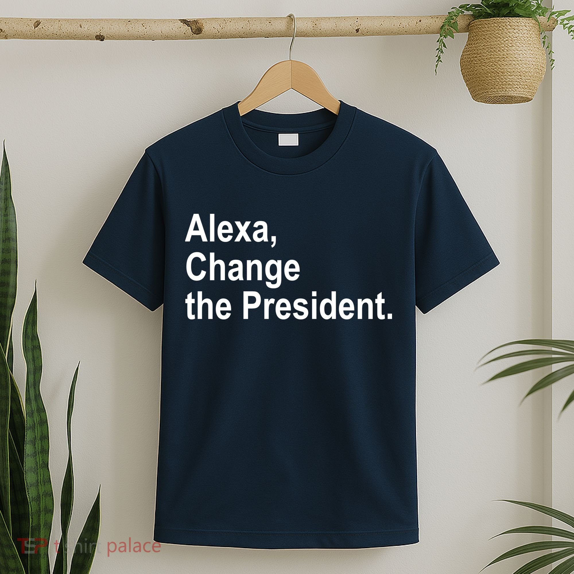 Alexa Change The President Anti Trump Funny T-Shirt