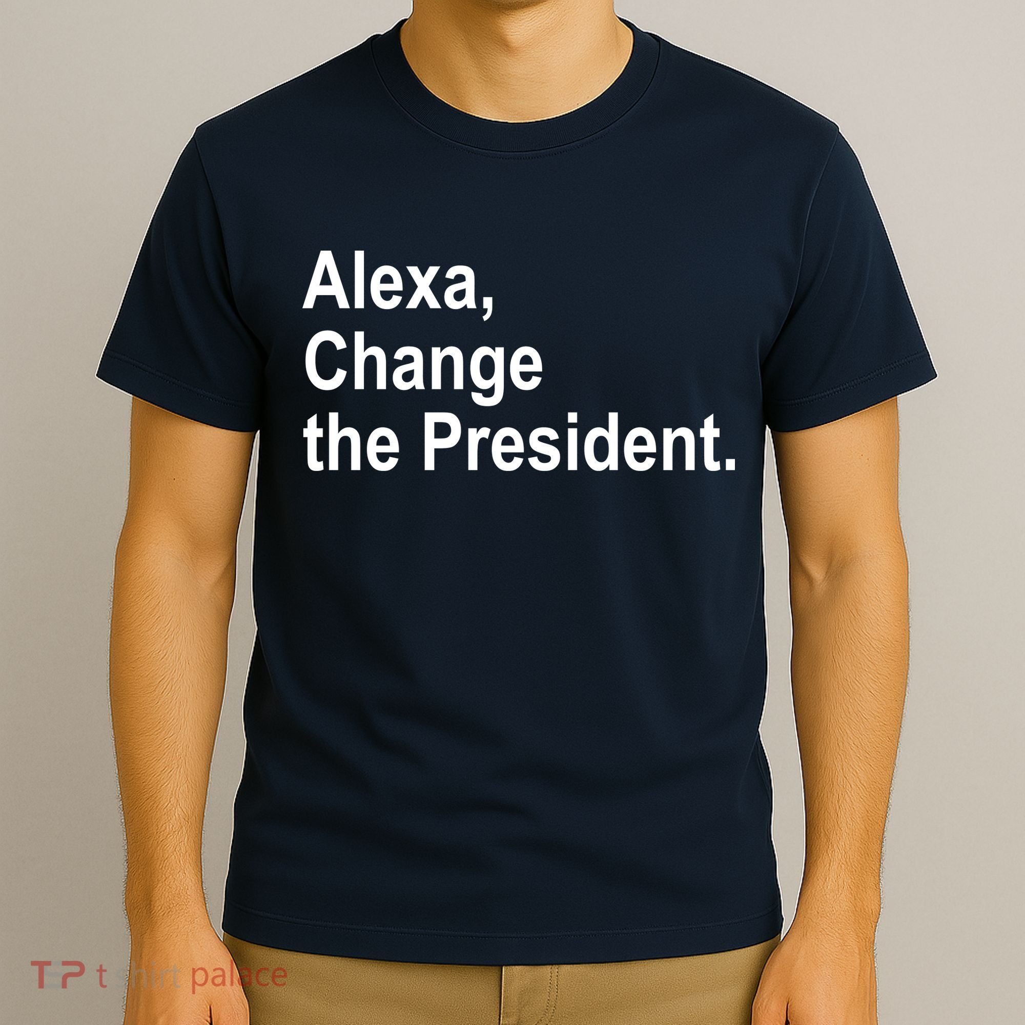 Alexa Change The President Anti Trump Funny T-Shirt