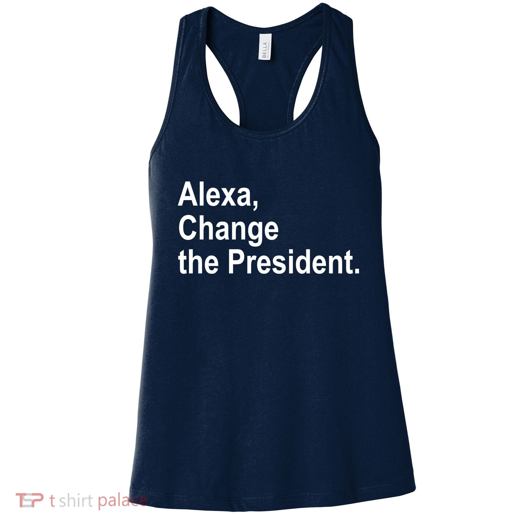 Alexa Change The President Anti Trump Funny Women's Tank Top