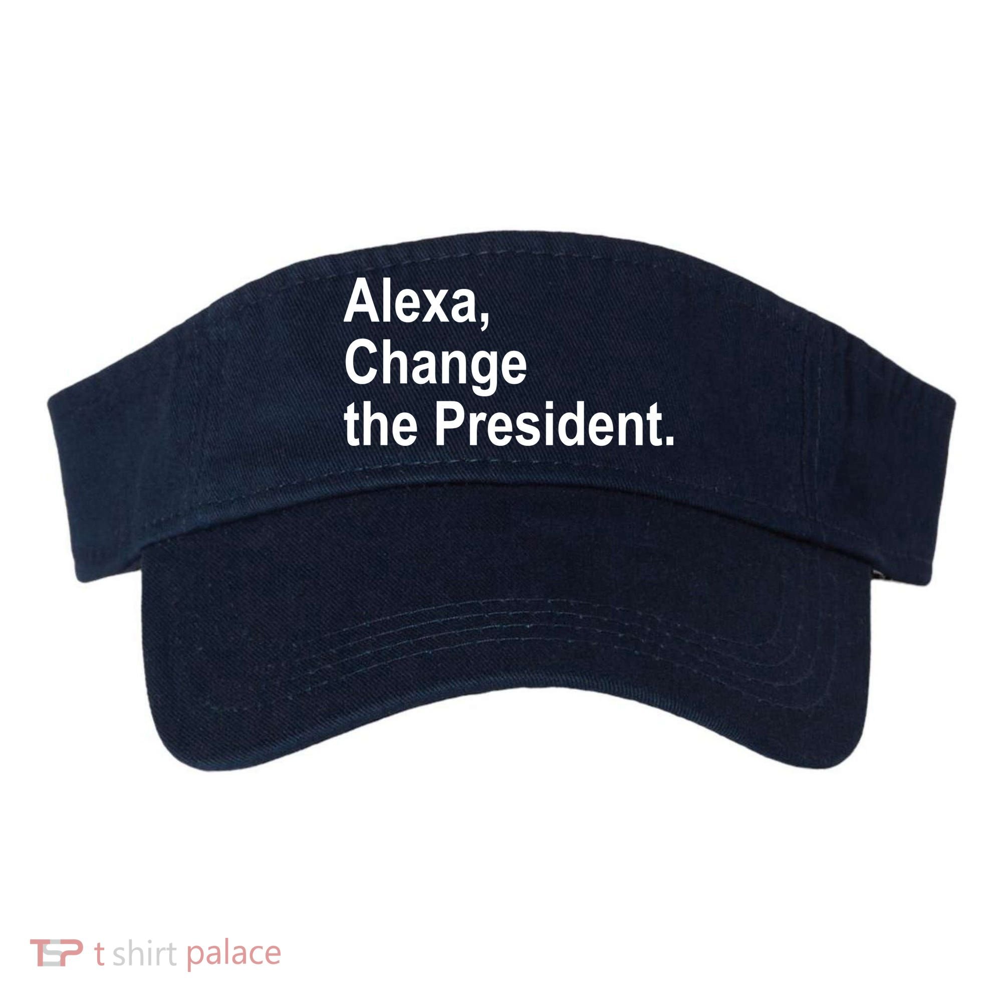 Alexa Change The President Anti Trump Funny Visor