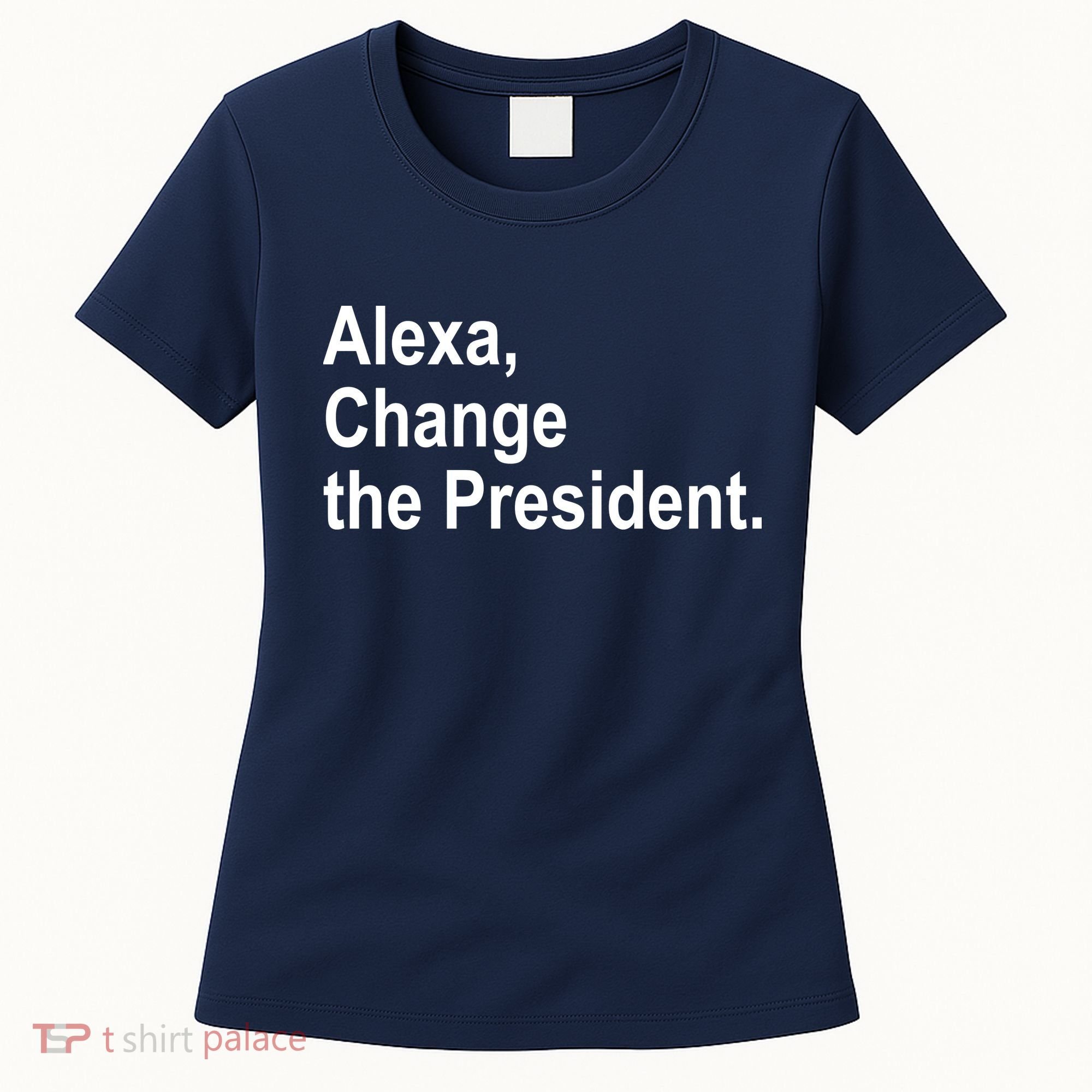 Alexa Change The President Anti Trump Funny Women's T-Shirt