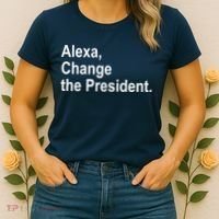 Alexa Change The President Anti Trump Funny Women's T-Shirt thumb 2
