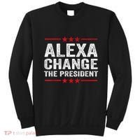 Alexa Change The President Funny Quote Humor Sweatshirt thumb 0