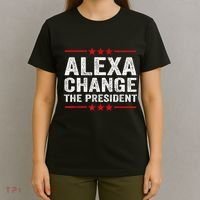 Alexa Change The President Funny Quote Humor T-Shirt thumb 4