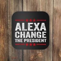 Alexa Change The President Funny Quote Humor Coaster thumb 0