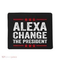 Alexa Change The President Funny Quote Humor Mousepad thumb 0