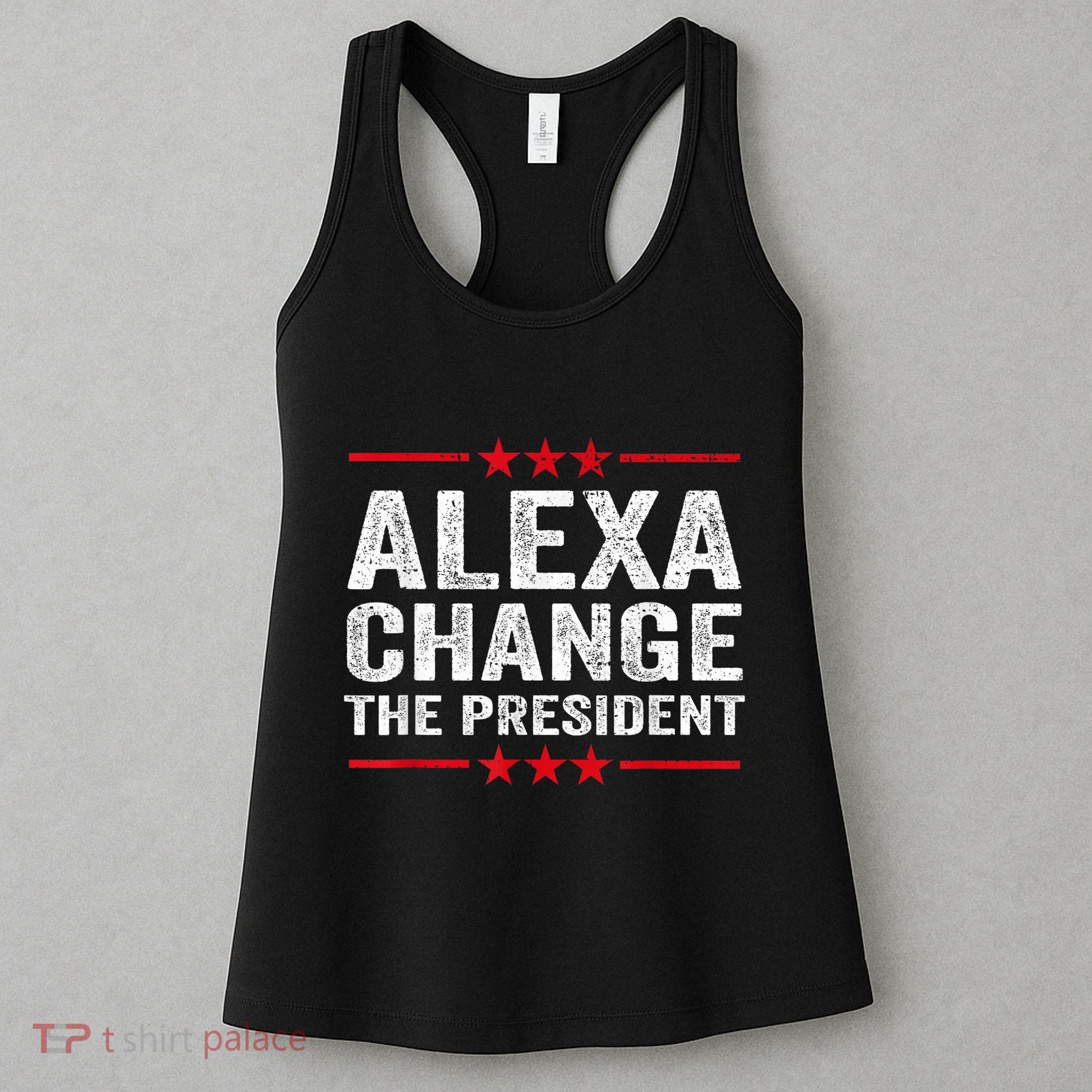 Alexa Change The President Funny Quote Humor Women's Tank Top