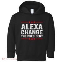 Alexa Change The President Funny Quote Humor Toddler Hoodie thumb 0