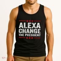 Alexa Change The President Funny Quote Humor Tank Top thumb 3